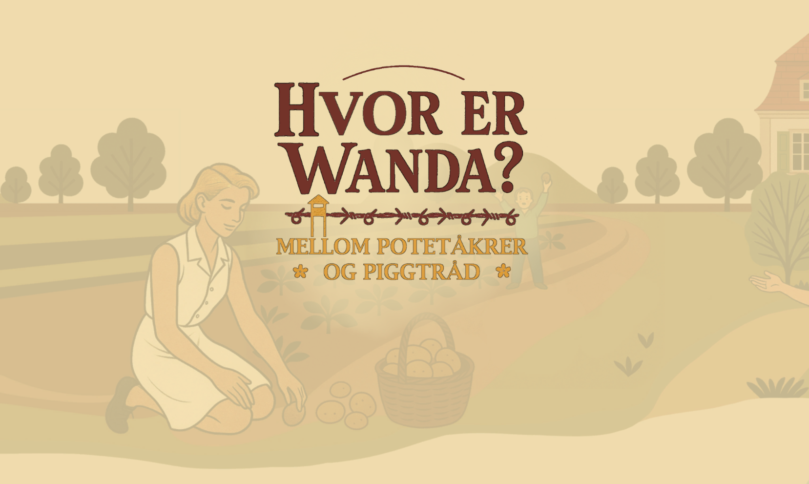 Hvor er Wanda? - Mellom potetåkrer og piggtråd